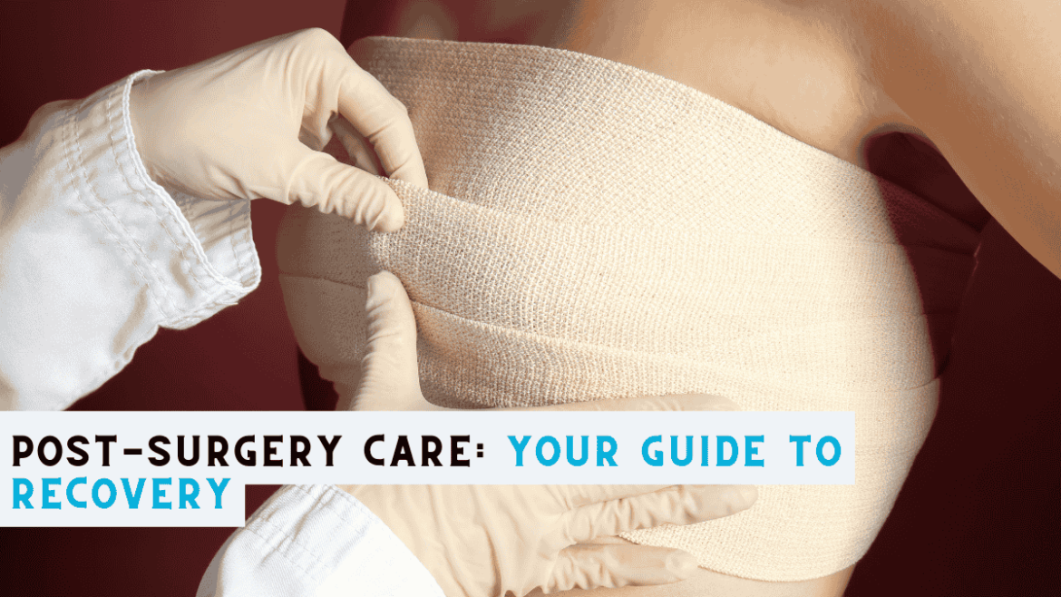 Post-Surgery Care: Your Guide to Recovery